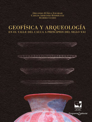 cover image of Geofísica y arqueología en el Valle del Cauca a principios del siglo XXI